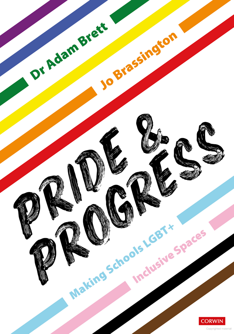 Pride and Progress: Making Schools LGBT+ Inclusive Spaces by Adam Brett and Jo Brassington